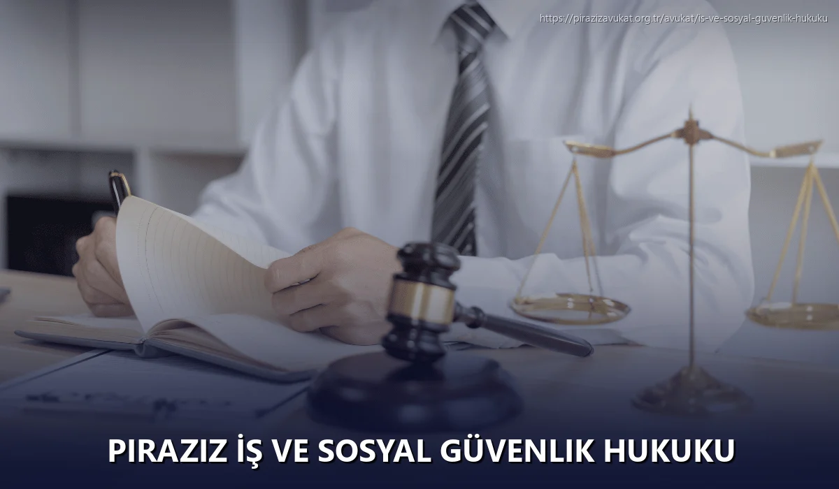 Piraziz İş ve Sosyal Güvenlik Hukuku