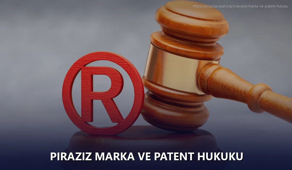 Piraziz Marka ve Patent Hukuku